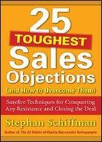 25 Toughest Sales Objections-And How To Overcome Them