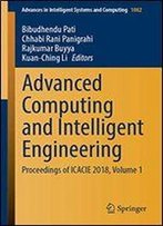 Advanced Computing And Intelligent Engineering: Proceedings Of Icacie 2018