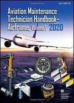 Aviation Maintenance Technician Handbook: Airframe, Volume 1: Faa-H-8083-31a, Volume 1 (Faa Handbooks Series)