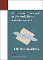 Barriers And Transport In Unsteady Flows: A Melnikov Approach