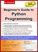 Beginner's Guide To Python Programming: Learn Python 3 Fundamentals, Plotting And Tkinter Gui Development Easily