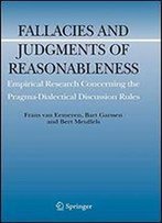 Fallacies And Judgments Of Reasonableness: Empirical Research Concerning The Pragma-Dialectical Discussion Rules
