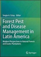 Forest Pest And Disease Management In Latin America: Modern Perspectives In Natural Forests And Exotic Plantations
