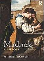 Madness: A History