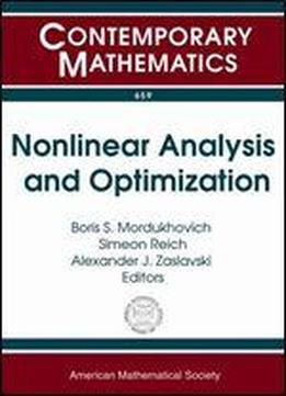 Nonlinear Analysis And Optimization: Imu/ams Special Session On Nonlinear Analysis And Optimization June 16-19, 2014 Bar-llan University And Tel Aviv ... Haifa, Isr (contemporary Mathematics)