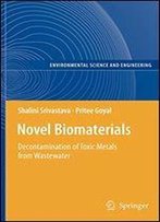 Novel Biomaterials: Decontamination Of Toxic Metals From Wastewater (Environmental Science And Engineering)