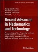 Recent Advances In Mathematics And Technology: Proceedings Of The First International Conference On Technology, Engineering, And Mathematics, Kenitra, Morocco, March 26-27, 2018