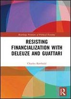 Resisting Financialization With Deleuze And Guattari
