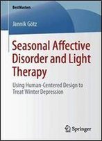 Seasonal Affective Disorder And Light Therapy: Using Human-Centered Design To Treat Winter Depression (Bestmasters)
