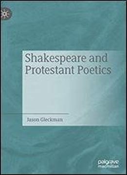 Shakespeare And Protestant Poetics