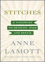 Stitches: A Handbook On Meaning, Hope And Repair