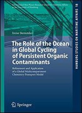 The Role Of The Ocean In Global Cycling Of Persistent Organic Contaminants: Refinement And Application Of A Global Multicompartment Chemistry-transport Model (hamburg Studies On Maritime Affairs)