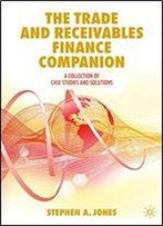 The Trade And Receivables Finance Companion: A Collection Of Case Studies And Solutions