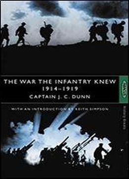 The War The Infantry Knew, 1914-1919: A Chronicle Of Service In France And Belgium With The Second Battalion, His Majesty's Twenty-third Foot, The Royal Welch Fusiliers, Founded On Personal Records, R