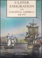 Ulster Emigration To Colonial America, 1718-1775