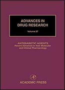 Antidiabetic Agents: Recent Advances In Their Molecular And Clinical Pharmacology (volume 27)