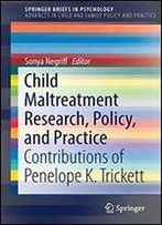 Child Maltreatment Research, Policy, And Practice: Contributions Of Penelope K. Trickett