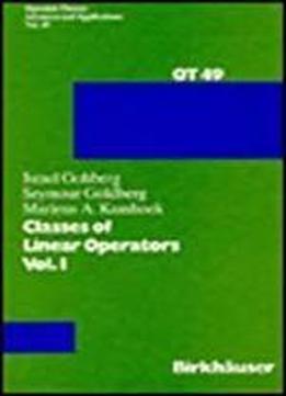 Classes Of Linear Operators: 1 (operator Theory Advances & Applications)