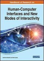 Handbook Of Research On Human-Computer Interfaces And New Modes Of Interactivity