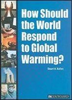 How Should The World Respond To Global Warming? (In Controversy)