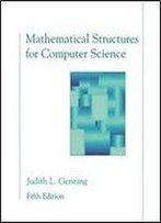 Mathematical Structures For Computer Science: A Modern Treatment Of Discrete Mathematics