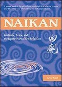 Naikan: Gratitude, Grace, And The Japanese Art Of Self-reflection