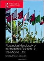 Routledge Handbook Of International Relations In The Middle East
