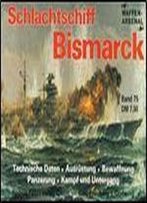 Schlachtschiff Bismarck (Waffen-Arsenal Band 75)