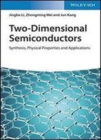 Two-Dimensional Semiconductors: Synthesis, Physical Properties And Applications