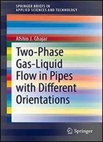 Two-Phase Gas-Liquid Flow In Pipes With Different Orientations