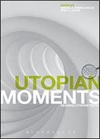 Utopian Moments: Reading Utopian Texts
