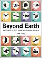 Beyond Earth: A Chronicle Of Deep Space Exploration, 1958-2016