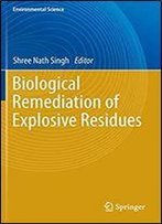 Biological Remediation Of Explosive Residues (Environmental Science And Engineering)