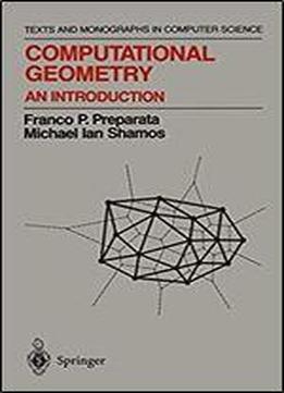 Computational Geometry: An Introduction (texts And Monographs In Computer Science)
