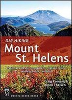 Day Hiking Mount St. Helens: National Volcanic Monument, Nature Trails, Winter Routes, Summit