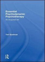 Essential Psychodynamic Psychotherapy: An Acquired Art