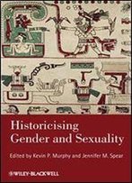 Historicising Gender And Sexuality (Gender And History Special Issues)