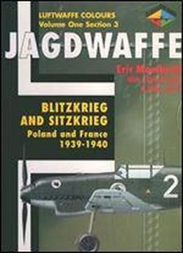 Jagdwaffe Volume One, Section 3: Blitzkrieg And Sitzkrieg: Poland And France 1939-1940 (luftwaffe Colours)