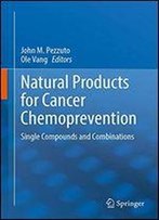Natural Products For Cancer Chemoprevention: Single Compounds And Combinations