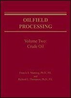 Oilfield Processing: Crude Oil: Vol 2 (Oilfield Processing Of Petroleum)