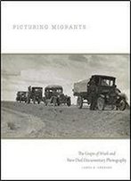 Picturing Migrants (The Charles M. Russell Center Series On Art And Photography Of The American West)