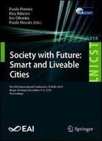 Society With Future: Smart And Liveable Cities: First Eai International Conference, Sc4life 2019, Braga, Portugal, December 4-6, 2019, Proceedings