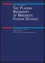 The Plasma Boundary Of Magnetic Fusion Devices (Series In Plasma Physics And Fluid Dynamics)