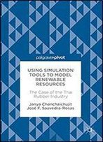 Using Simulation Tools To Model Renewable Resources: The Case Of The Thai Rubber Industry