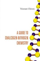 A Guide To Chalcogen-Nitrogen Chemistry