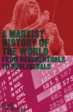 A Marxist History Of The World: From Neanderthals To Neoliberals