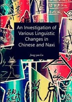 An Investigation Of Various Linguistic Changes In Chinese And Naxi