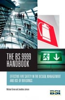 Bs 9999 Handbook: Effective Fire Safety In The Design, Management And Use Of Buildings