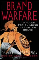 Brand Warfare: 10 Rules For Building The Killer Brand
