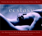 Breathing Ecstasy: Finding Sexual Bliss Using The Incredible Power Of Breath